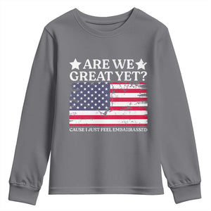 Are We Great Yet Youth Sweatshirt Cause I Just Feel Embarrassed American Flag TS09 Charcoal Print Your Wear