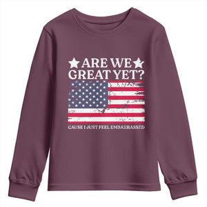 Are We Great Yet Youth Sweatshirt Cause I Just Feel Embarrassed American Flag TS09 Maroon Print Your Wear