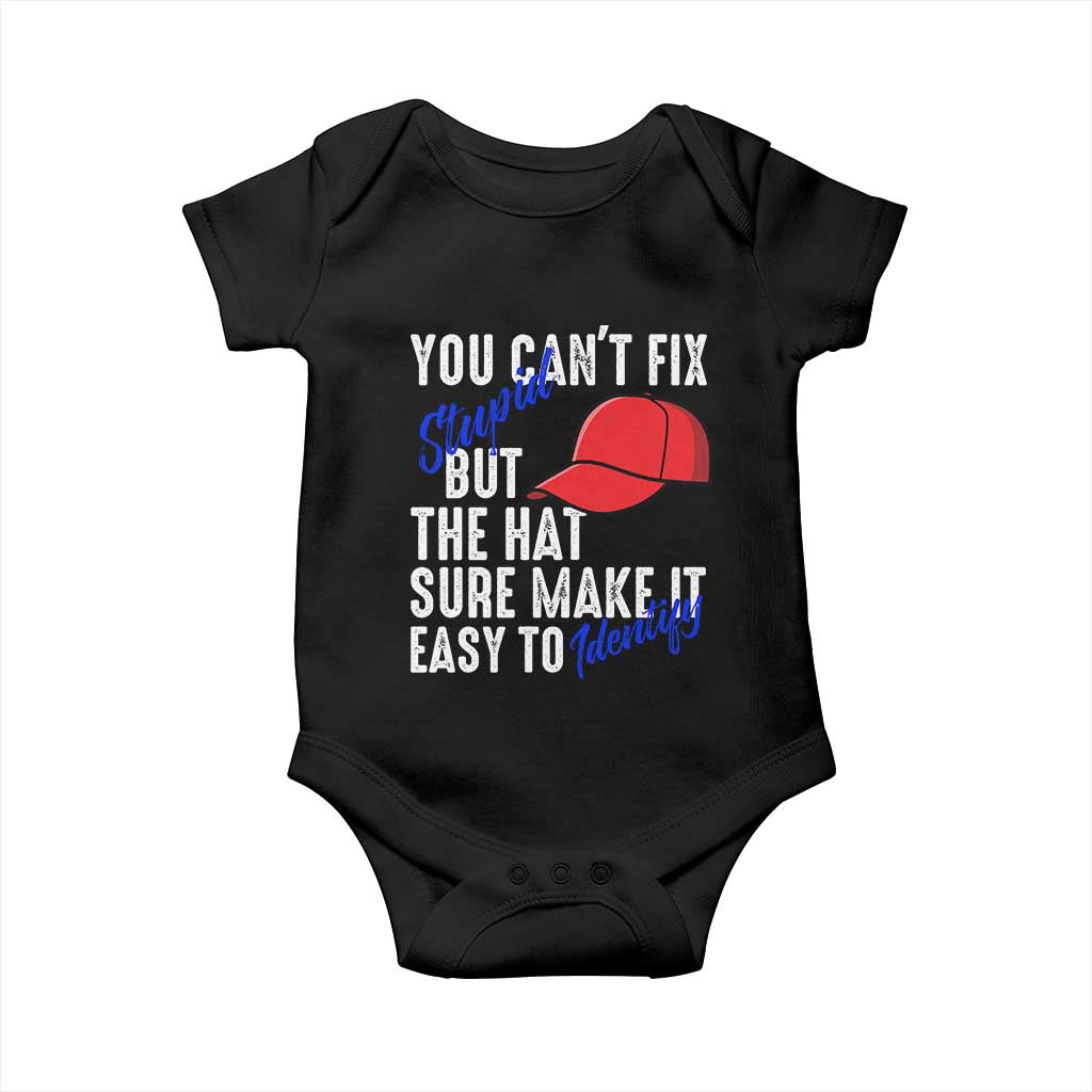 You Can't Fix Stupid But The Hats Sure Make It Easy Identify Baby Onesie TS09 Black Print Your Wear