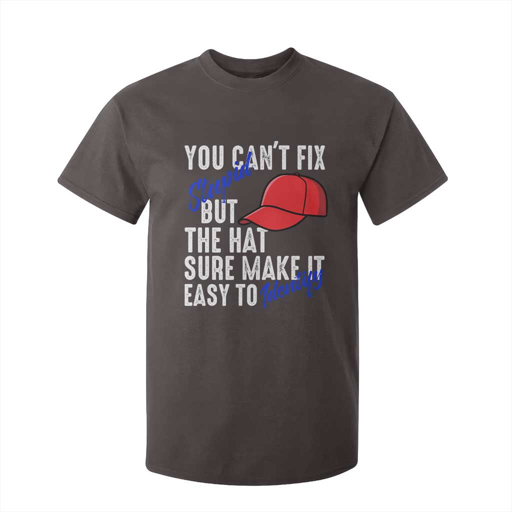You Can't Fix Stupid But The Hats Sure Make It Easy Identify T Shirt For Kid TS09 Dark Chocolate Print Your Wear