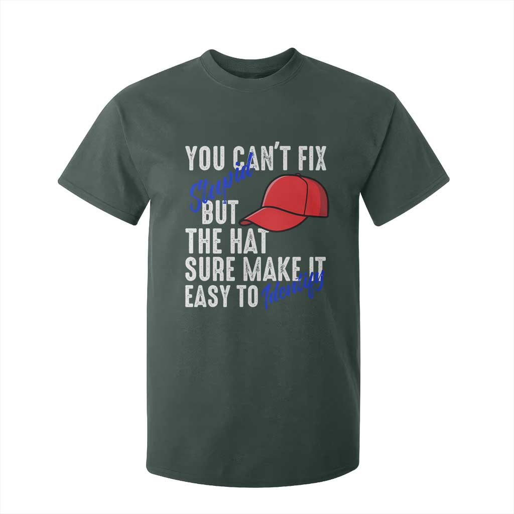 You Can't Fix Stupid But The Hats Sure Make It Easy Identify T Shirt For Kid TS09 Dark Forest Green Print Your Wear