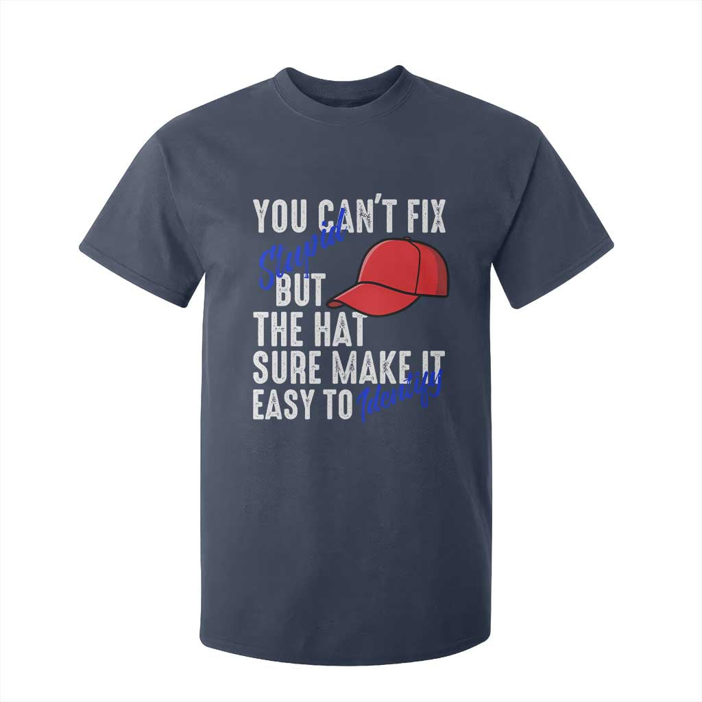 You Can't Fix Stupid But The Hats Sure Make It Easy Identify T Shirt For Kid TS09 Navy Print Your Wear