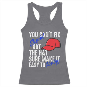 You Can't Fix Stupid But The Hats Sure Make It Easy Identify Racerback Tank Top TS09 Charcoal Print Your Wear