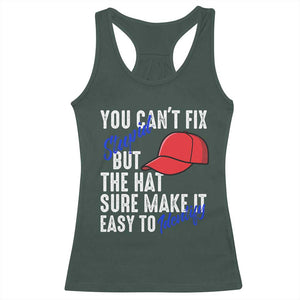 You Can't Fix Stupid But The Hats Sure Make It Easy Identify Racerback Tank Top TS09 Dark Forest Green Print Your Wear
