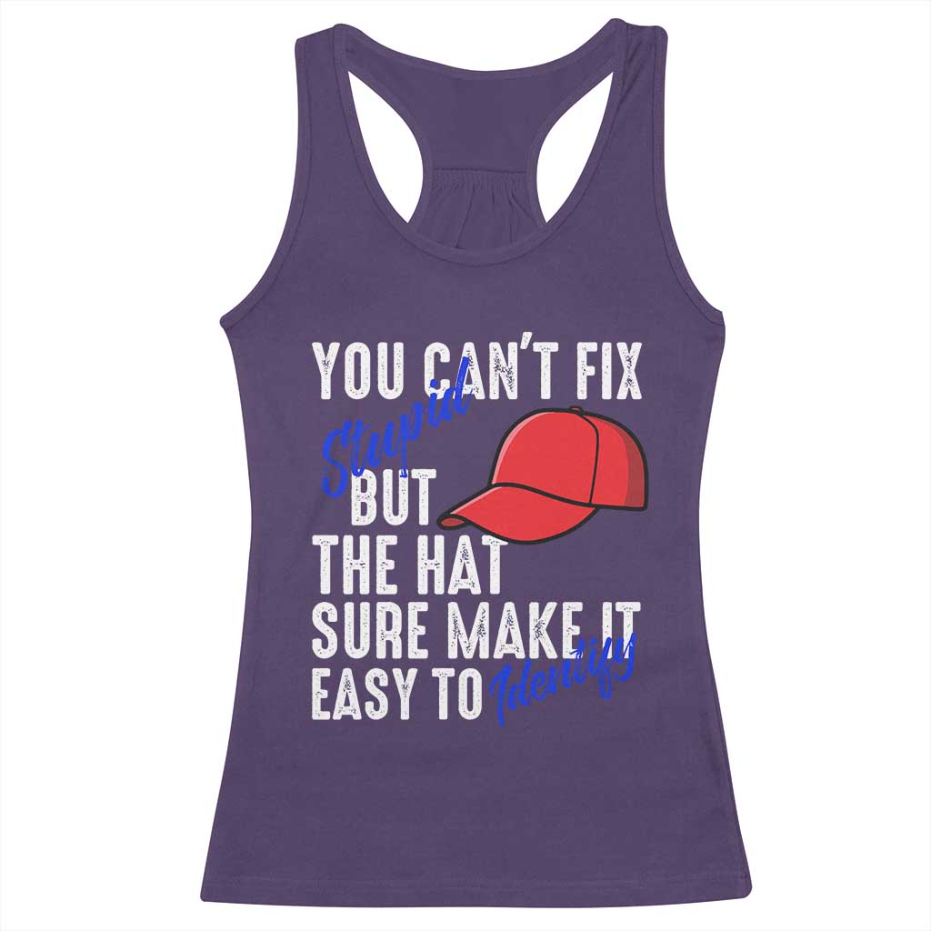 You Can't Fix Stupid But The Hats Sure Make It Easy Identify Racerback Tank Top TS09 Purple Print Your Wear