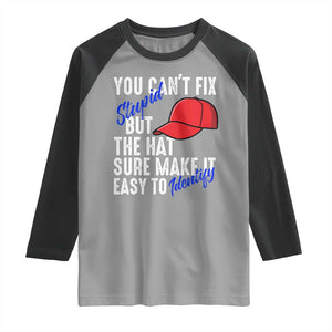You Can't Fix Stupid But The Hats Sure Make It Easy Identify Raglan Shirt TS09 Sport Gray Black Print Your Wear