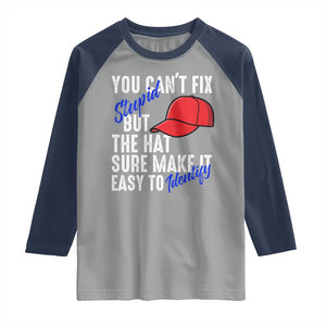 You Can't Fix Stupid But The Hats Sure Make It Easy Identify Raglan Shirt TS09 Sport Gray Navy Print Your Wear