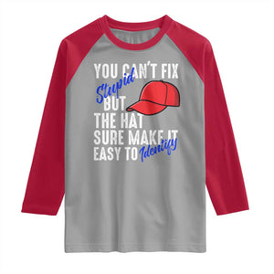 You Can't Fix Stupid But The Hats Sure Make It Easy Identify Raglan Shirt TS09 Sport Gray Red Print Your Wear