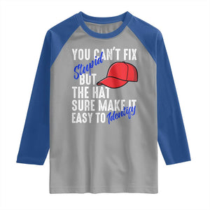 You Can't Fix Stupid But The Hats Sure Make It Easy Identify Raglan Shirt TS09 Sport Gray Royal Print Your Wear