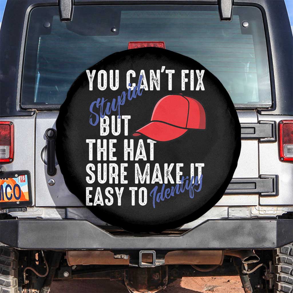 You Can't Fix Stupid But The Hats Sure Make It Easy Identify Spare Tire Cover TS09 No hole Black Print Your Wear