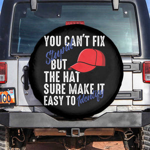 You Can't Fix Stupid But The Hats Sure Make It Easy Identify Spare Tire Cover TS09 No hole Black Print Your Wear