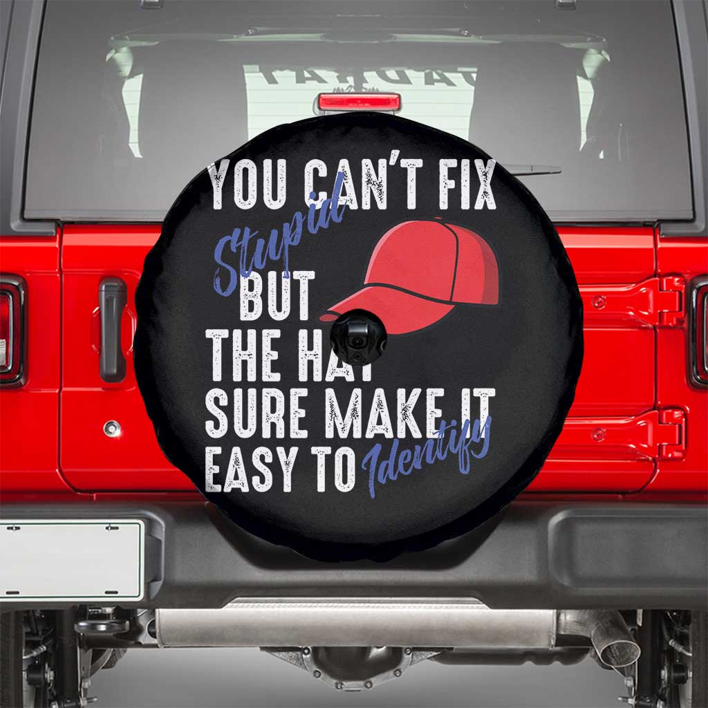You Can't Fix Stupid But The Hats Sure Make It Easy Identify Spare Tire Cover TS09 Black Print Your Wear
