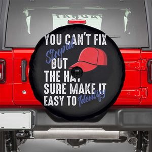 You Can't Fix Stupid But The Hats Sure Make It Easy Identify Spare Tire Cover TS09 Black Print Your Wear