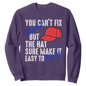 You Can't Fix Stupid But The Hats Sure Make It Easy Identify Sweatshirt TS09 Purple Print Your Wear