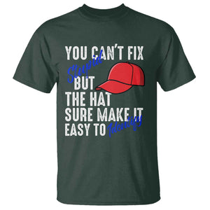You Can't Fix Stupid But The Hats Sure Make It Easy Identify T Shirt TS09 Dark Forest Green Print Your Wear