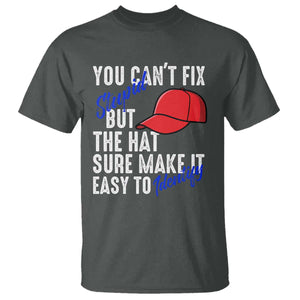 You Can't Fix Stupid But The Hats Sure Make It Easy Identify T Shirt TS09 Dark Heather Print Your Wear