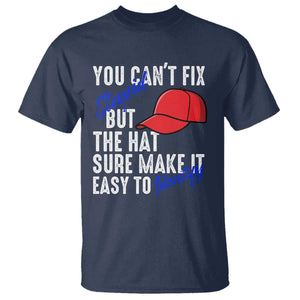 You Can't Fix Stupid But The Hats Sure Make It Easy Identify T Shirt TS09 Navy Print Your Wear