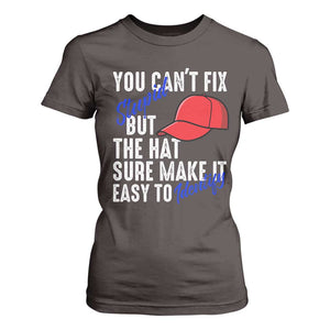 You Can't Fix Stupid But The Hats Sure Make It Easy Identify T Shirt For Women TS09 Dark Chocolate Print Your Wear
