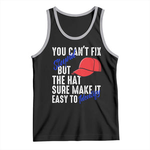 You Can't Fix Stupid But The Hats Sure Make It Easy Identify Tank Top TS09 Black Athletic Heather Print Your Wear