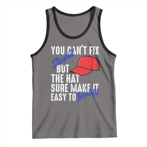 You Can't Fix Stupid But The Hats Sure Make It Easy Identify Tank Top TS09 Deep Heather Black Print Your Wear