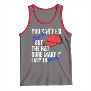You Can't Fix Stupid But The Hats Sure Make It Easy Identify Tank Top TS09 Deep Heather Red Print Your Wear