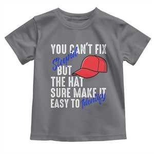 You Can't Fix Stupid But The Hats Sure Make It Easy Identify Toddler T Shirt TS09 Charcoal Print Your Wear