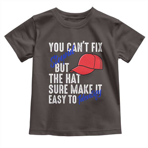 You Can't Fix Stupid But The Hats Sure Make It Easy Identify Toddler T Shirt TS09 Dark Chocolate Print Your Wear