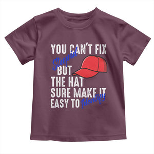 You Can't Fix Stupid But The Hats Sure Make It Easy Identify Toddler T Shirt TS09 Maroon Print Your Wear