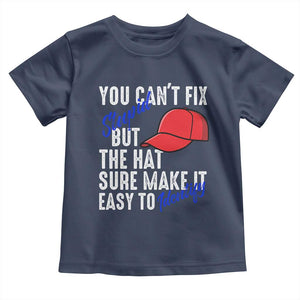 You Can't Fix Stupid But The Hats Sure Make It Easy Identify Toddler T Shirt TS09 Navy Print Your Wear