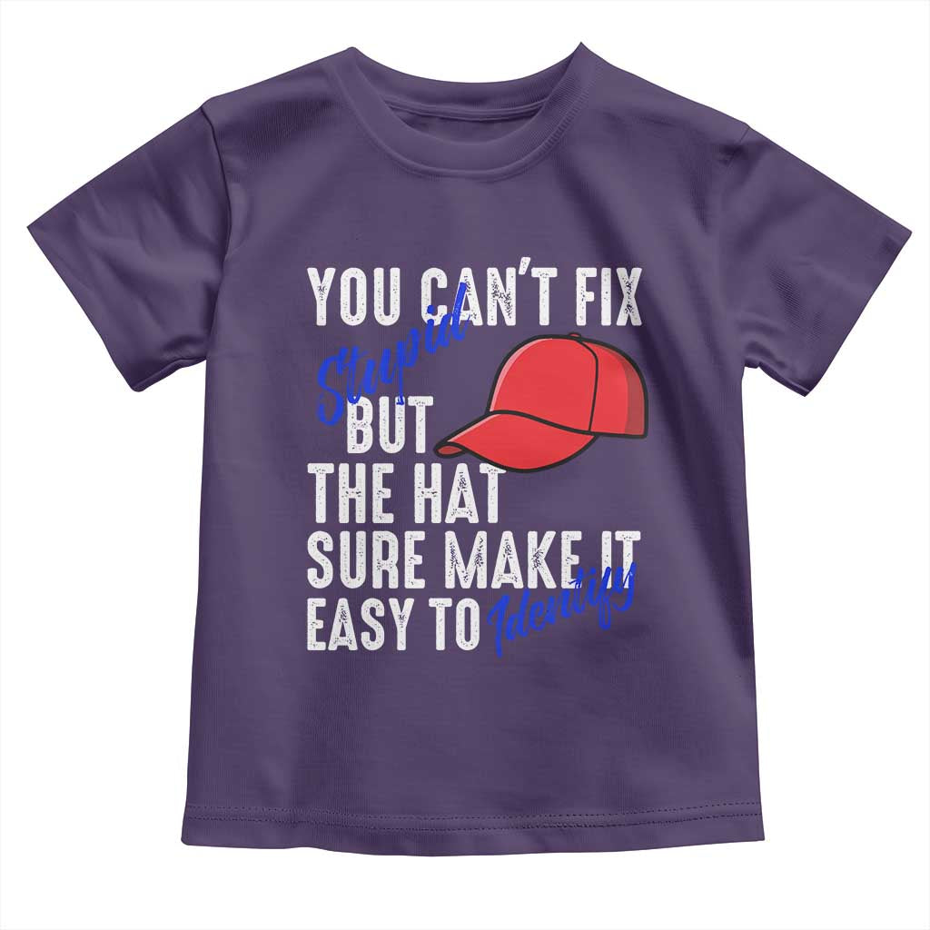 You Can't Fix Stupid But The Hats Sure Make It Easy Identify Toddler T Shirt TS09 Purple Print Your Wear