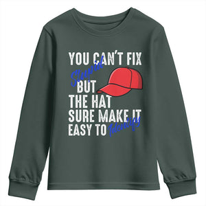 You Can't Fix Stupid But The Hats Sure Make It Easy Identify Youth Sweatshirt TS09 Dark Forest Green Print Your Wear