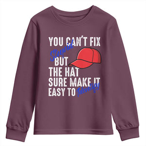 You Can't Fix Stupid But The Hats Sure Make It Easy Identify Youth Sweatshirt TS09 Maroon Print Your Wear