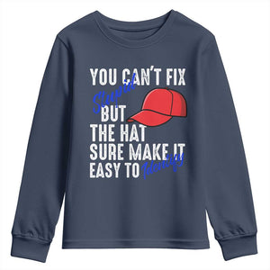 You Can't Fix Stupid But The Hats Sure Make It Easy Identify Youth Sweatshirt TS09 Navy Print Your Wear