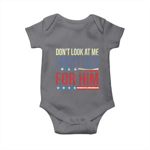 Don't Look At Me I Didn't Vote For Him Baby Onesie TS09 Charcoal Print Your Wear