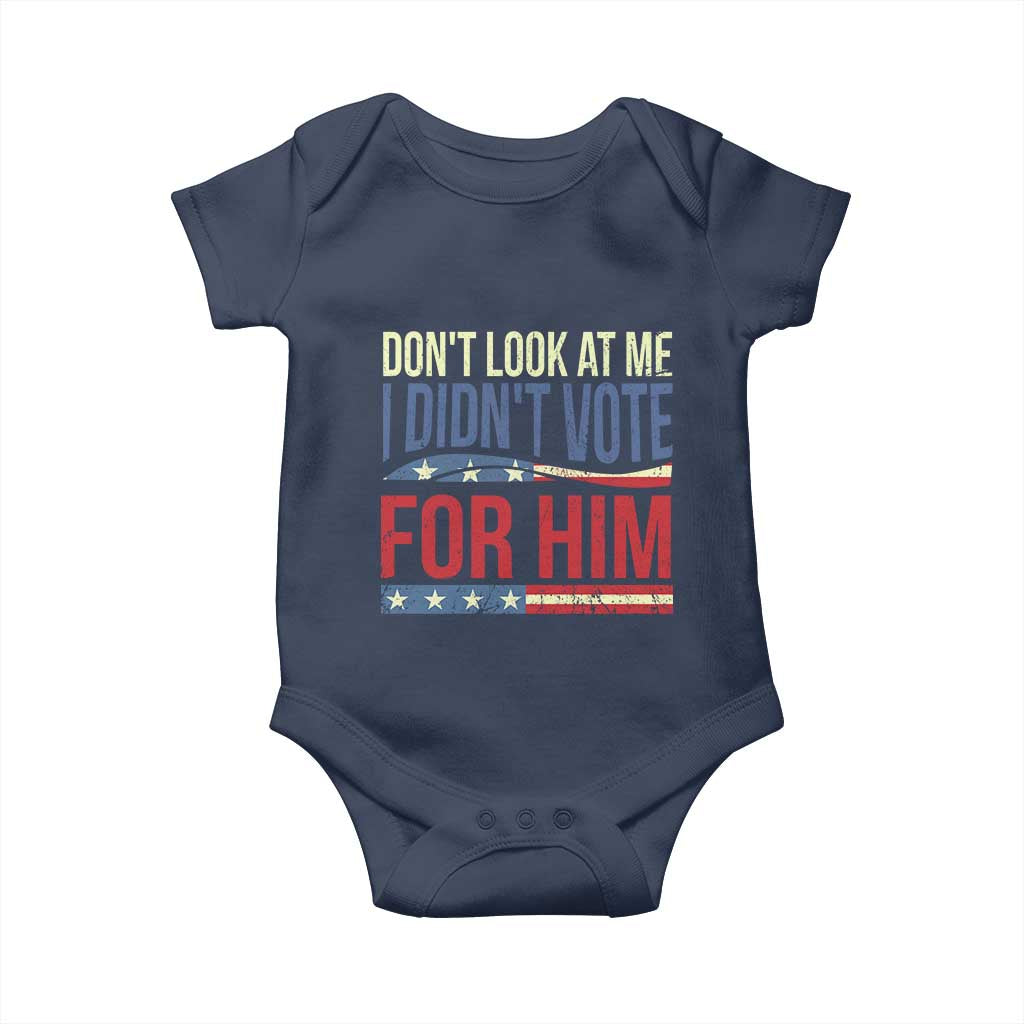 Don't Look At Me I Didn't Vote For Him Baby Onesie TS09 Navy Print Your Wear