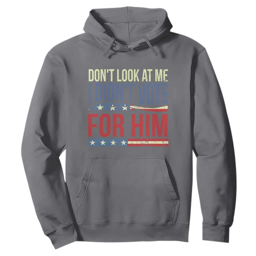 Don't Look At Me I Didn't Vote For Him Hoodie TS09 Charcoal Print Your Wear