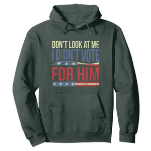 Don't Look At Me I Didn't Vote For Him Hoodie TS09 Dark Forest Green Print Your Wear