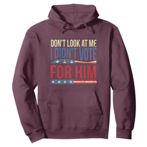 Don't Look At Me I Didn't Vote For Him Hoodie TS09 Maroon Print Your Wear