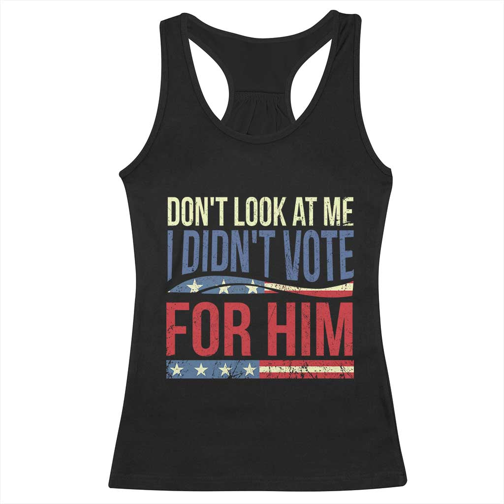 Don't Look At Me I Didn't Vote For Him Racerback Tank Top TS09 Black Print Your Wear