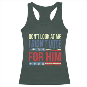 Don't Look At Me I Didn't Vote For Him Racerback Tank Top TS09 Dark Forest Green Print Your Wear