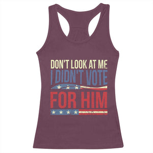 Don't Look At Me I Didn't Vote For Him Racerback Tank Top TS09 Maroon Print Your Wear
