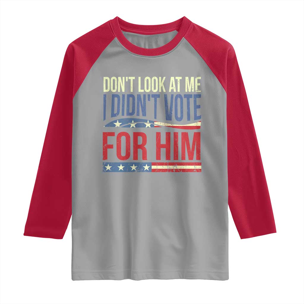 Don't Look At Me I Didn't Vote For Him Raglan Shirt TS09 Sport Gray Red Print Your Wear