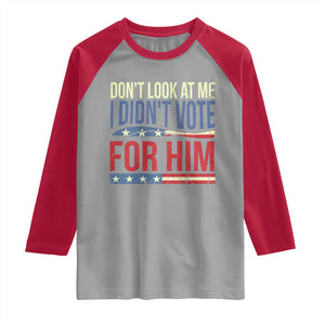Don't Look At Me I Didn't Vote For Him Raglan Shirt TS09 Sport Gray Red Print Your Wear