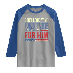Don't Look At Me I Didn't Vote For Him Raglan Shirt TS09 Sport Gray Royal Print Your Wear