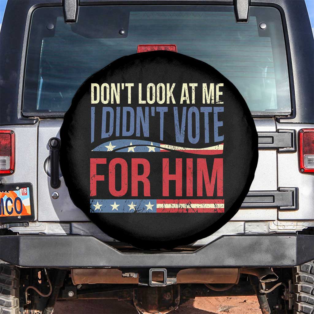 Don't Look At Me I Didn't Vote For Him Spare Tire Cover TS09 No hole Black Print Your Wear