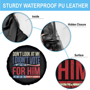 Don't Look At Me I Didn't Vote For Him Spare Tire Cover TS09 Print Your Wear