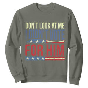 Don't Look At Me I Didn't Vote For Him Sweatshirt TS09 Military Green Print Your Wear