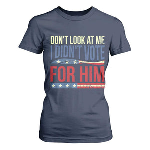 Don't Look At Me I Didn't Vote For Him T Shirt For Women TS09 Navy Print Your Wear