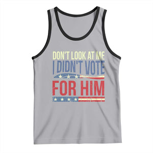 Don't Look At Me I Didn't Vote For Him Tank Top TS09 Athletic Heather Black Print Your Wear