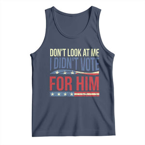 Don't Look At Me I Didn't Vote For Him Tank Top TS09 Navy Print Your Wear